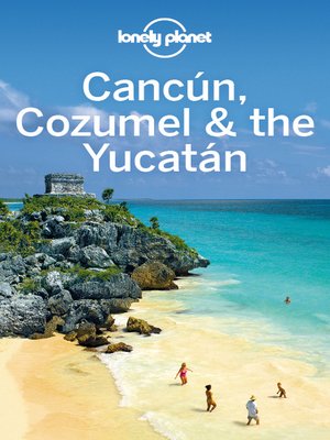 cover image of Cancun, Cozumel & the Yucatan Travel Guide